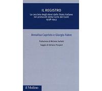 Il registro. La cacciata degli ebrei dallo Stato italiano nei protocolli della Corte dei Conti (1938-1943)