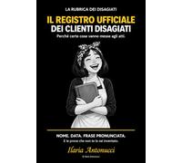 Il Registro Ufficiale dei Clienti Disagiati: Perché certe cose vanno messe agli atti.