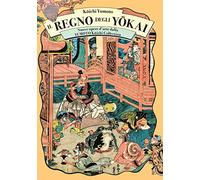 Il regno degli yokai. Nuove opere d'arte dalla Yumoto Koichi Collection. E...