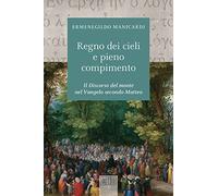 Il regno dei cieli e pieno compimento. Il discorso del monte nel Vangelo secondo Matteo