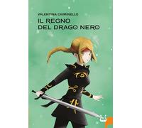 Libri Chiminello Valentina - Il Regno Del Drago Nero