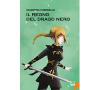 Libri Chiminello Valentina - Il Regno Del Drago Nero