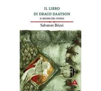 Libri Salvatore Brizzi - Il Regno Del Fuoco. Il Libro Di Draco Daatson #02