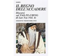 Il regno dell'accadere. Discorsi sul Tao-Te-Ching di Lao Tzu. Ediz. illustrata. Vol. 4