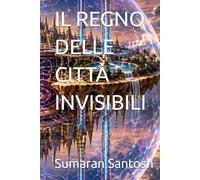 IL REGNO DELLE CITTÀ INVISIBILI