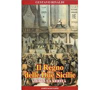 Il regno delle due Sicilie. Tutta la verità - [Controcorrente]