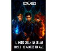 Il regno delle tre chiavi (Vol.2): Le maschere del male