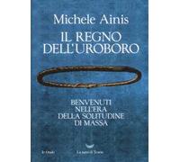 Il regno dell'Uroboro. Benvenuti nell'era della solitudine di massa