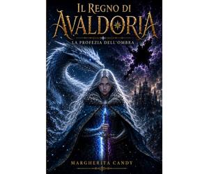 IL REGNO DI AVALDORIA: La profezia dell’ombra
