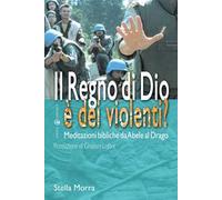 Il regno di Dio è dei violenti? Meditazioni bibliche da Abele al drago