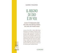 Libri Tolstoj Lev - Il Regno Di Dio E In Voi. Ovvero Il Cristianesimo Dato Non C