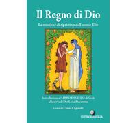 Il regno di Dio. La missione di ripristino dell'uomo-Dio. Introduzione al ...