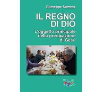 Il Regno di Dio. L'oggetto principale della predicazione di Gesù