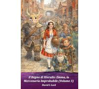 Il Regno di Hivralis: Emma, la Mercenaria Improbabile: (Volume 3)