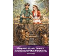 Il Regno di Hivralis: Emma, la Mercenaria Improbabile (Volume 5)