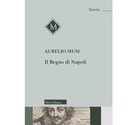 Il Regno di Napoli. Nuova ediz.