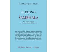Il regno di Sambhala. Una visione completa per il perfezionamento dell'umanità