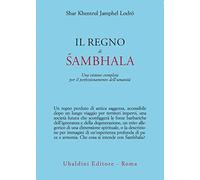 Il regno di Sambhala. Una visione completa per il perfezionamento dell'umanità