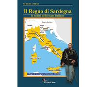 Il Regno di Sardegna. Le radici dello Stato Italiano