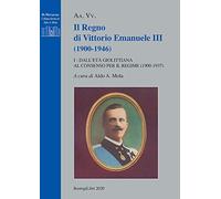 Il regno di Vittorio Emanuele III (1900-1946). Vol. 1: Dall'età giolittiana al consenso per il regime (1900-1937).