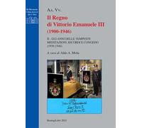 Il regno di Vittorio Emanuele III (1900-1946). Vol. 2: anni delle tempeste. Meditazioni, ricordi e congedo (1938-1946), Gli.