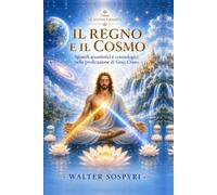 Il Regno e il Cosmo: Sguardi quantistici e cosmologici nella predicazione di Gesù Cristo