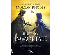 Il regno immortale. La saga dei tre regni