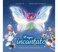 Il regno incantato. Guida per principianti. Ediz. a colori