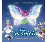 Il regno incantato. Guida per principianti. Ediz. a colori