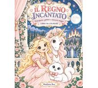 Il Regno Incantato: Principesse,gattini e unicorni magici