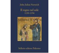 Il regno nel sole. 1130-1194 [Paperback] [Oct 31, 2022] Norwich, John Julius and