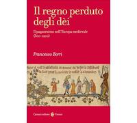 Il regno perduto degli dèi. Il paganesimo nell'Europa medievale (300-1200)