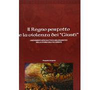Il regno perfetto e la violenza dei «giusti». I movimenti apocalittico-mil...
