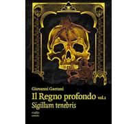 Il Regno profondo. Sigillum tenebris (Vol. 1)