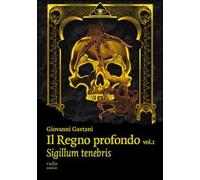 Il Regno profondo. Vol. 1: Sigillum tenebris