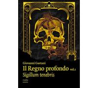 Il Regno profondo. Vol. 1: Sigillum tenebris - [Rudis Edizioni]