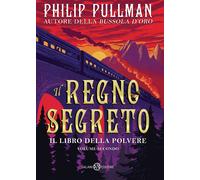 Il regno segreto. Il libro della polvere. Vol. 2 - Pullman Philip
