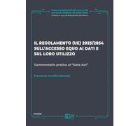 Il regolamento (UE) 2023/2854 sull'accesso equo ai dati e sul loro utilizzo. Commentario pratico al «Data Act»