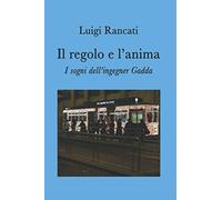 Il regolo e l'anima - I sogni dell'ingegner Gadda
