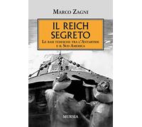 Il Reich segreto: Le basi tedesche tra l’Antartide e il Sud America