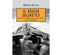 Il Reich segreto. Le basi tedesche tra l'Antartide e il Sud Ameri