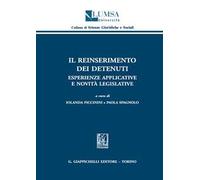 Il reinserimento dei detenuti. Esperienze applicative e novità legislative...