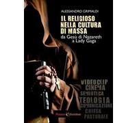 Il religioso nella cultura di massa. Da Gesù di Nazareth a Lady Gaga