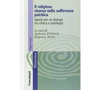 Il religioso risorsa nella sofferenza psichica. Spunti per un dialogo tra clinica e patologia