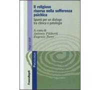 Il religioso risorsa nella sofferenza psichica. Spunti per un dialogo tra clinica e patologia