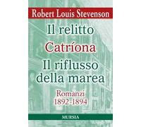 Il relitto-Catriona-Il riflusso della marea. Romanzi 1892-1894