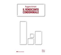 Il rendiconto condominiale - Armani Ruggero