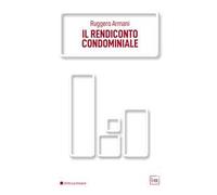 Il rendiconto condominiale - Armani Ruggero