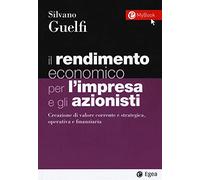 Il rendimento economico per l'impresa e gli azionisti. Creazione di valore...