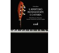 Il repertorio per pianoforte e chitarra. Il Sette-Ottocento; il Novecento; il periodo contemporaneo; trascrizioni e parafrasi